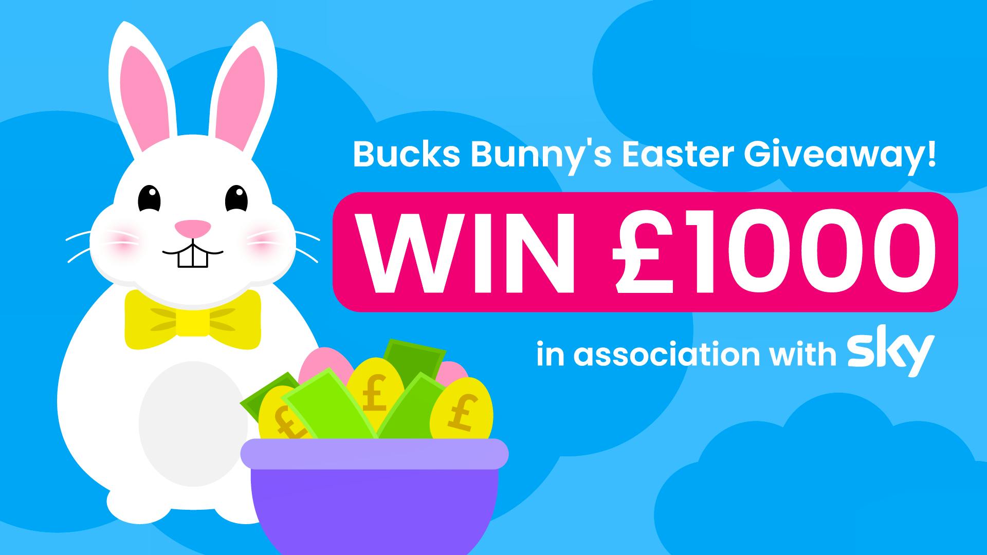 Bucks Bunny's Easter Giveaway! Win £1000